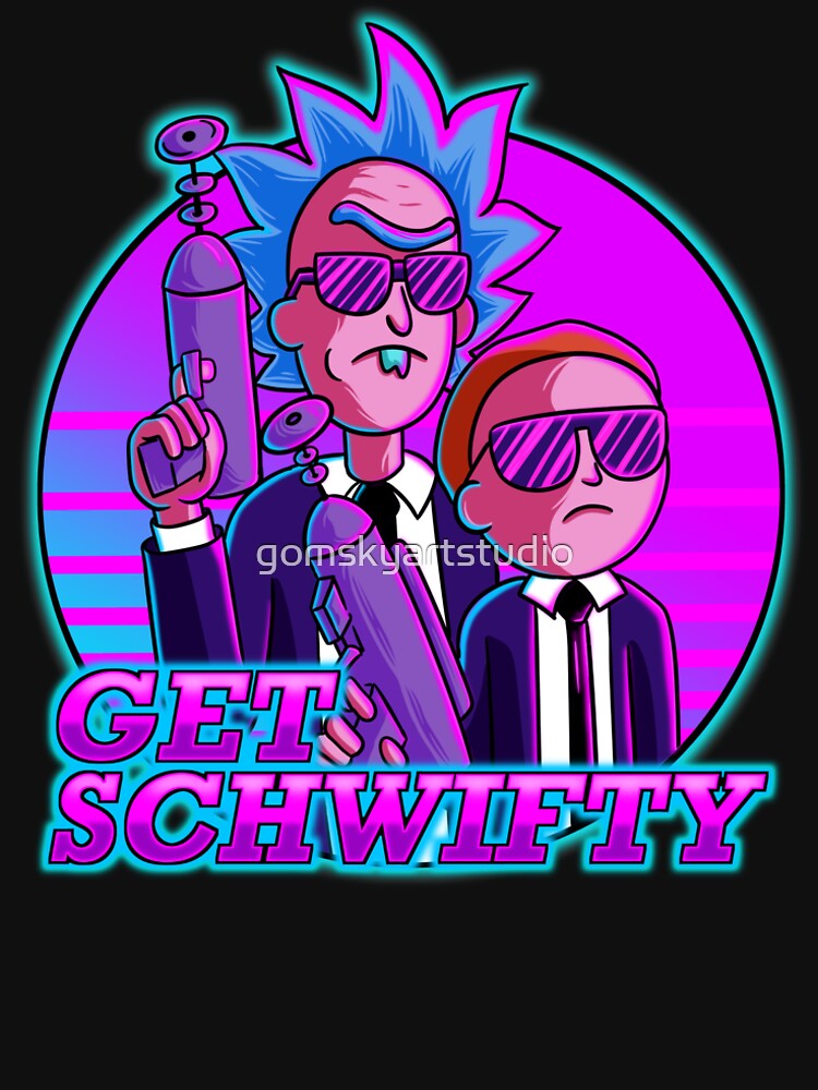 rick and morty get schwifty by gomskyartstudio