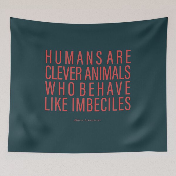 Item preview, Humans are clever animals who act like imbeciles designed and sold by x1brett.
