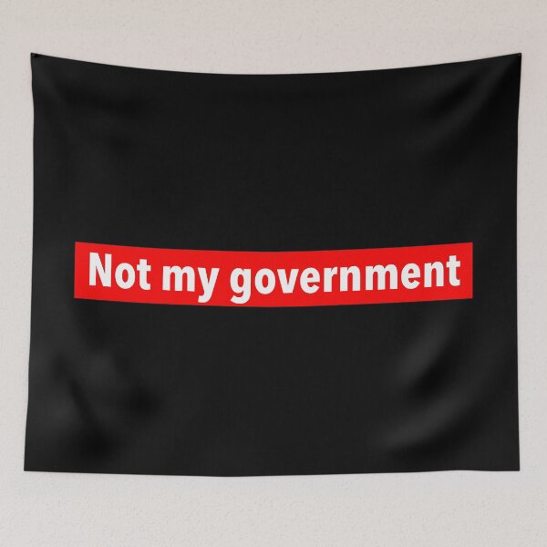 Item preview, Not my government designed and sold by weavernap.