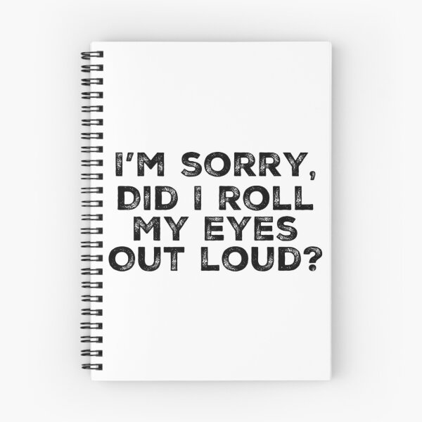 Item preview, I'm Sorry, Did I Roll My Eyes Out Loud? designed and sold by juvajay.