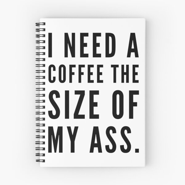 Item preview, I Need A Coffee The Size Of My Ass designed and sold by juvajay.