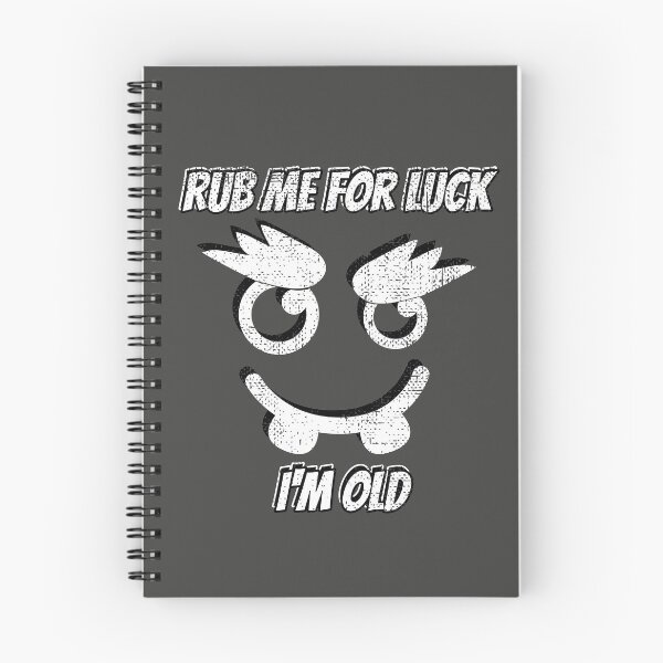 Item preview, I'm Old Rub Me For Luck designed and sold by Willyboy16.