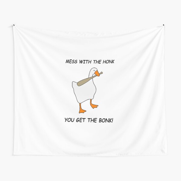 Games Goose Mess With The Honk You Get The Bonk Tapestries | Redbubble
