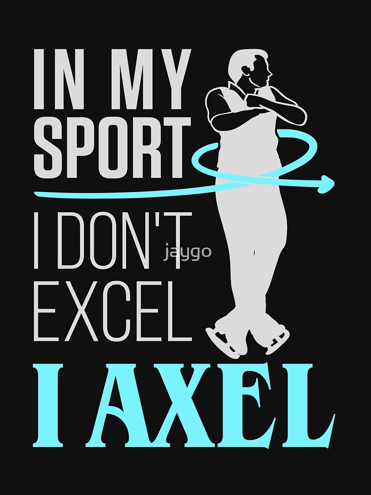 Thumbnail 7 of 7, Essential T-Shirt, Figure Skating Men In My Sport I Don't Excel I Axel designed and sold by jaygo.