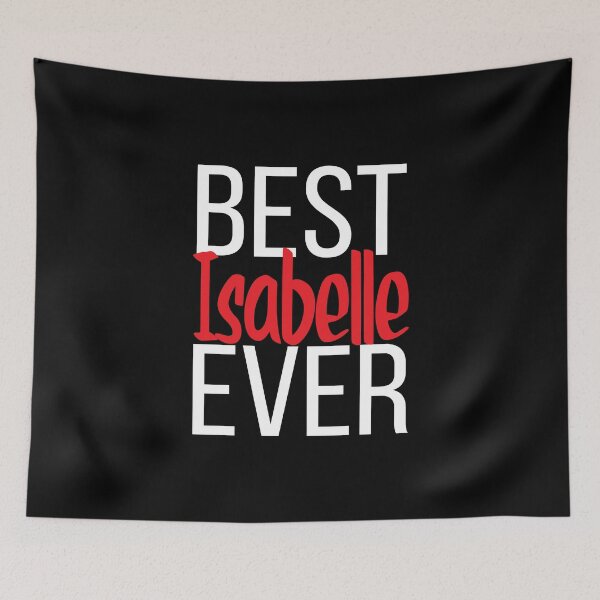 Item preview, Best Isabelle Ever designed and sold by ProjectX23.