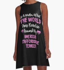 As A Matter Of Fact The World Does Revolve Around My American Staffordshire Terrier - American Staffordshire Terrier Owner Gift Idea A-Line Dress