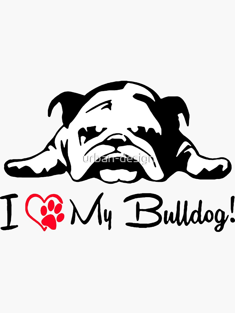 I love best sale my english bulldog