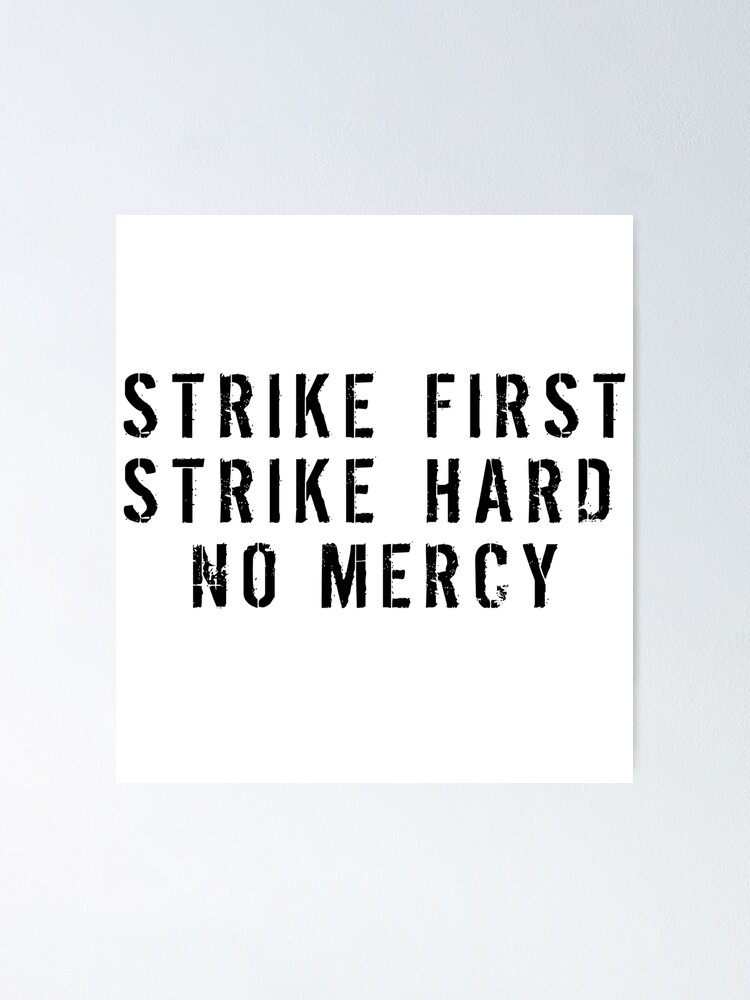 Strike First Strike Hard No Mercy Poster By Havatees Redbubble