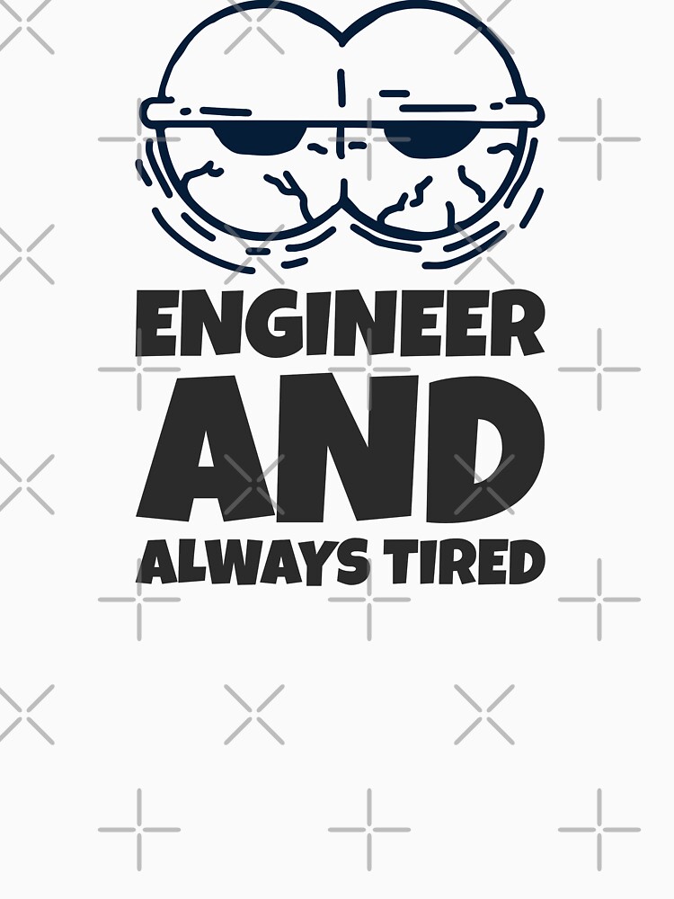 Funny Tired Engineer by ForEngineer