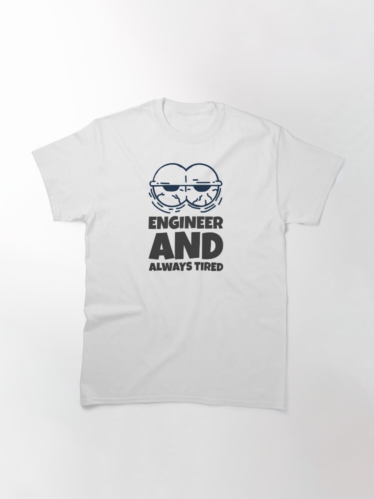 Alternate view of Funny Tired Engineer Classic T-Shirt