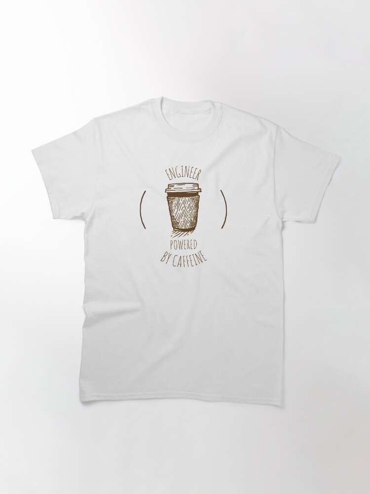 Alternate view of Engineers love Caffeine Classic T-Shirt