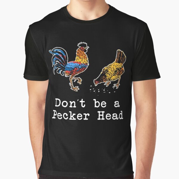 dont be a pecker t shirt