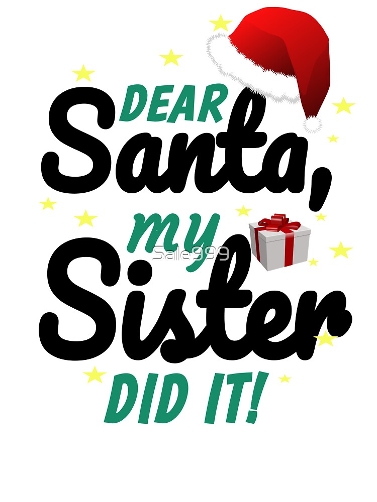 Dear santa my sister did it Clearance