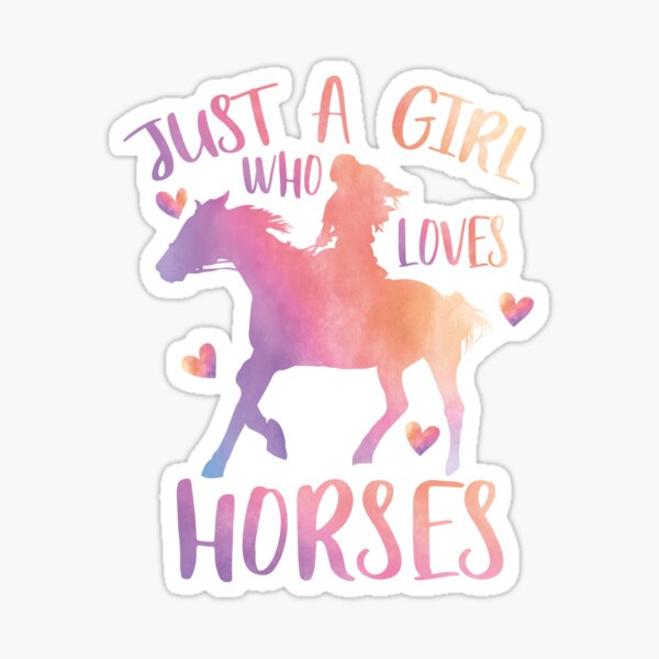 "Just a girl who loves Horses" Sticker by Avery-Navy | Redbubble