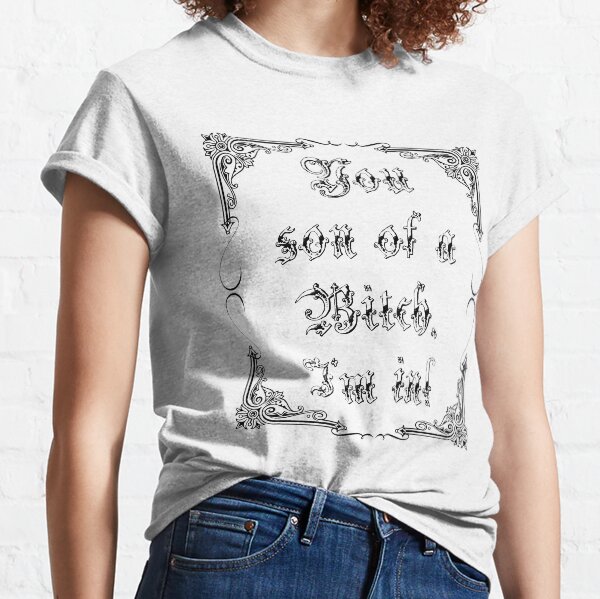 You Son Of A Bitch, I'm In! Classic T-Shirt
