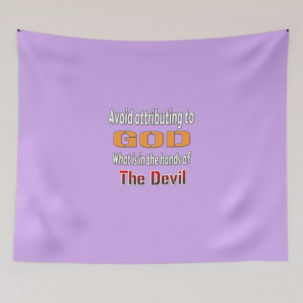 Item preview, Humor - Fun - Avoid attributing to GOD what is in the hands of the Devil. designed and sold by Ralek.