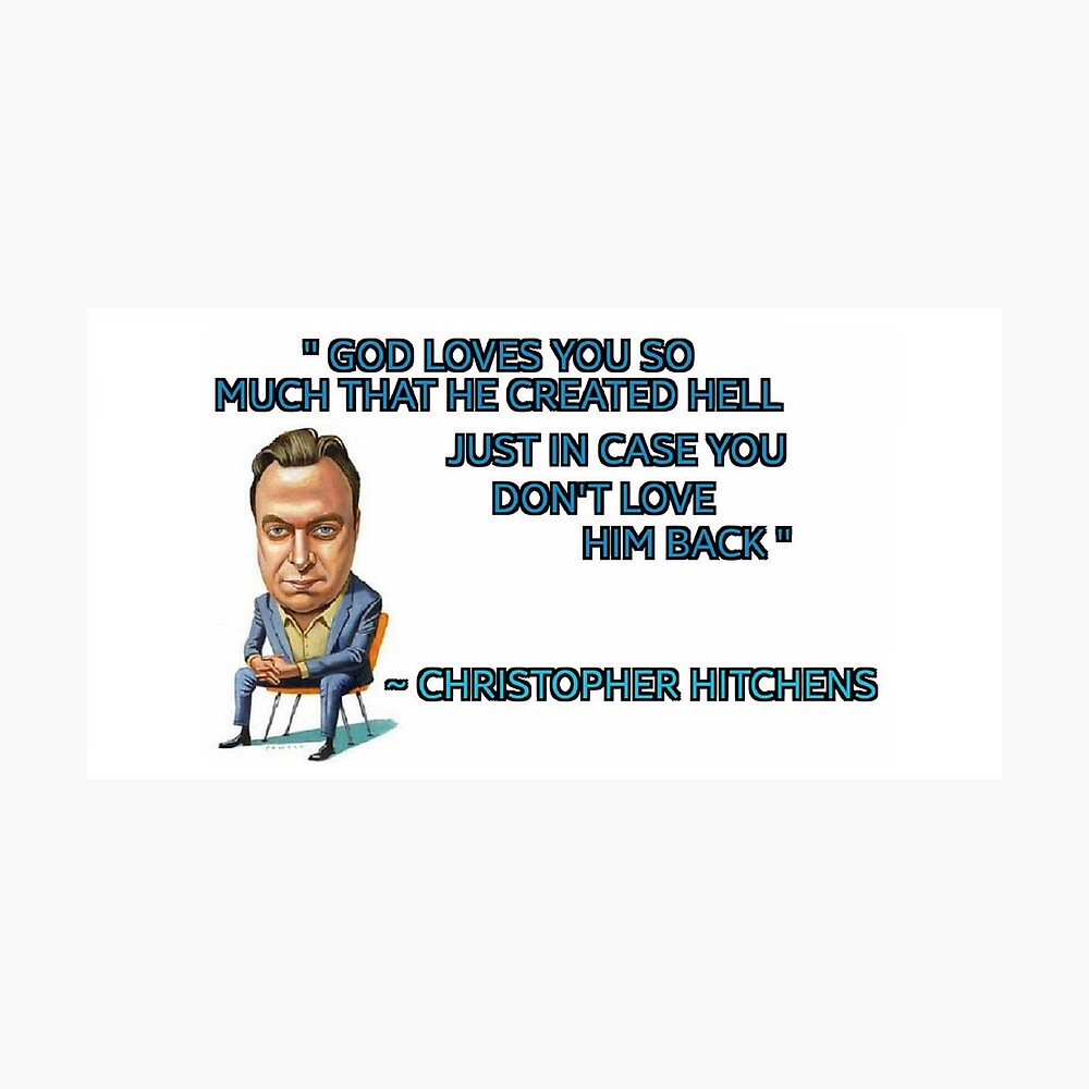 Christopher Hitchens God Loves You So Much Poster By Theftprophet Redbubble