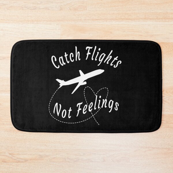 Item preview, Catch Flights Not Feelings designed and sold by osamamohamad.