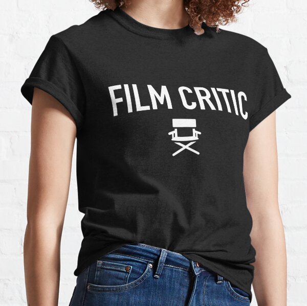 Film Critic T-Shirts for Sale