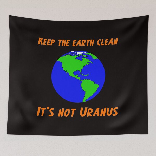 Item preview, Keep the Earth clean everyone, it's not Uranus designed and sold by DafyddEm.