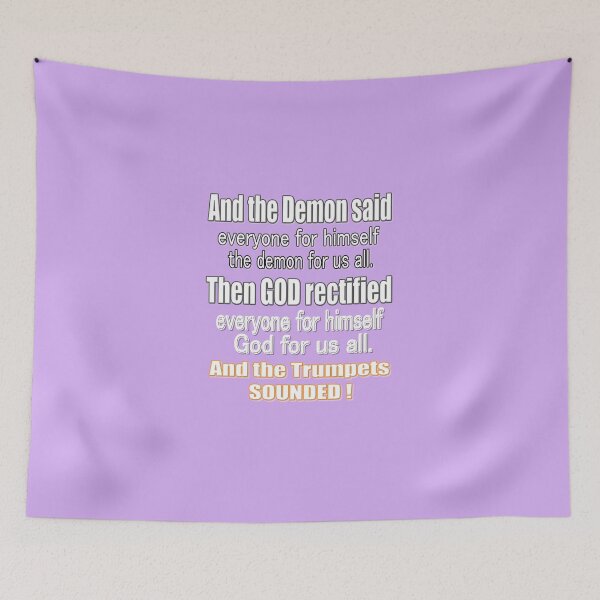 Item preview,  Humor - Fun - "And the demon said : Everyone for himself the Demon for us all. Then God rectified : everyone for himself, God for us all. The trumpets sounded!" designed and sold by Ralek.