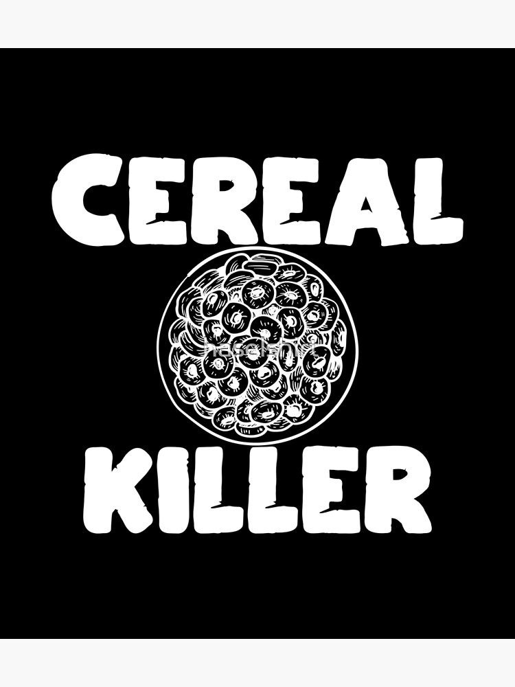 "Cereal Killer Breakfast Foodgasm Gift" Poster for Sale by haselshirt