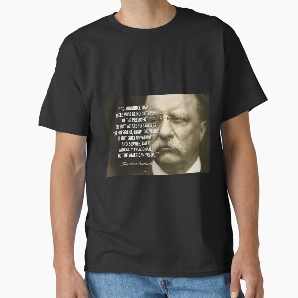 Item preview, You Should Criticise the President - Teddy Roosevelt Quote designed and sold by FireCracker123.