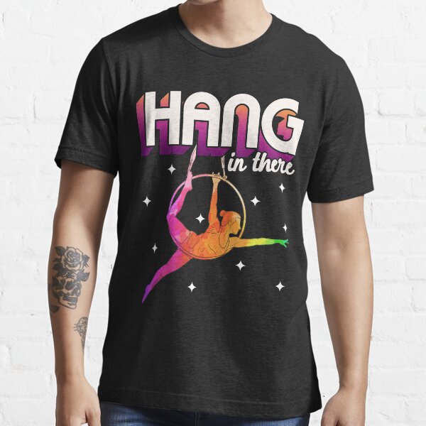 Hang In There Aerial Hula Hoop Essential T-Shirt