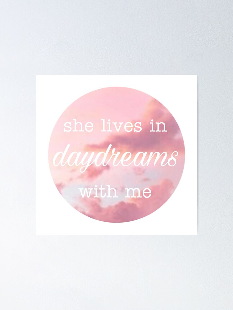 She Lives In Daydreams With Me Harry Styles Fine Line Quote Lyric Poster By Malleypowell Redbubble