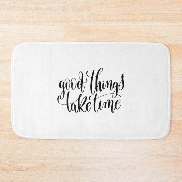 Item preview, Good Things Take Time designed and sold by ProjectX23.