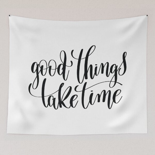 Item preview, Good Things Take Time designed and sold by ProjectX23.