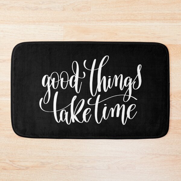 Item preview, Good Things Take Time designed and sold by ProjectX23.