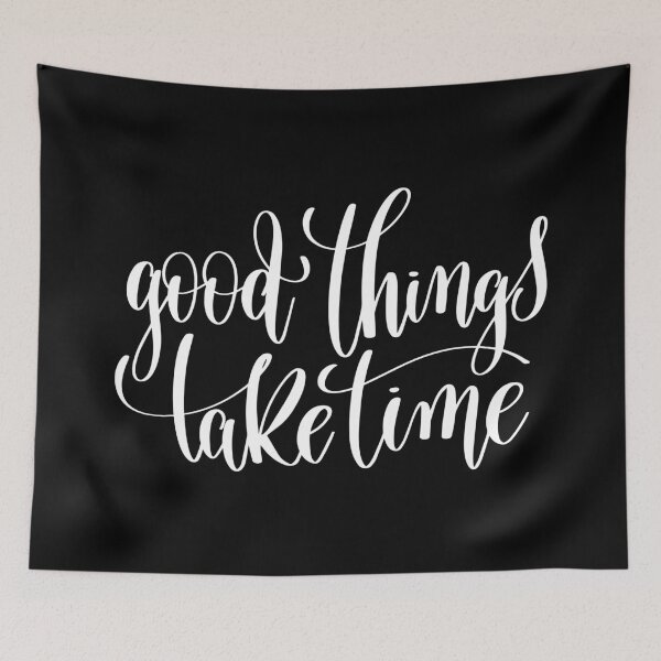 Item preview, Good Things Take Time designed and sold by ProjectX23.