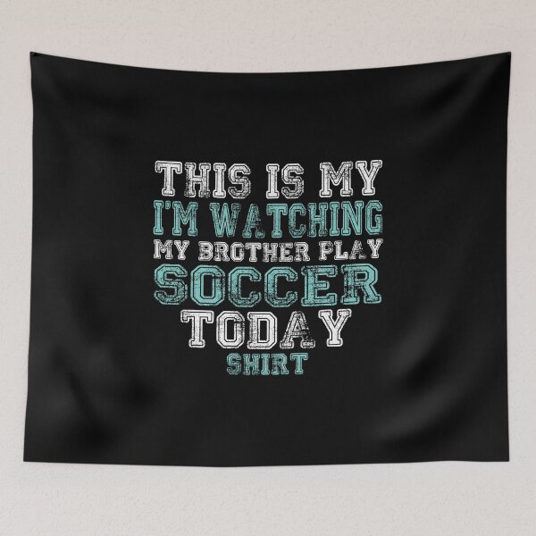 Item preview, This Is My I'm Watching My Brother Play Soccer Today Shirt designed and sold by nikkidawn74.