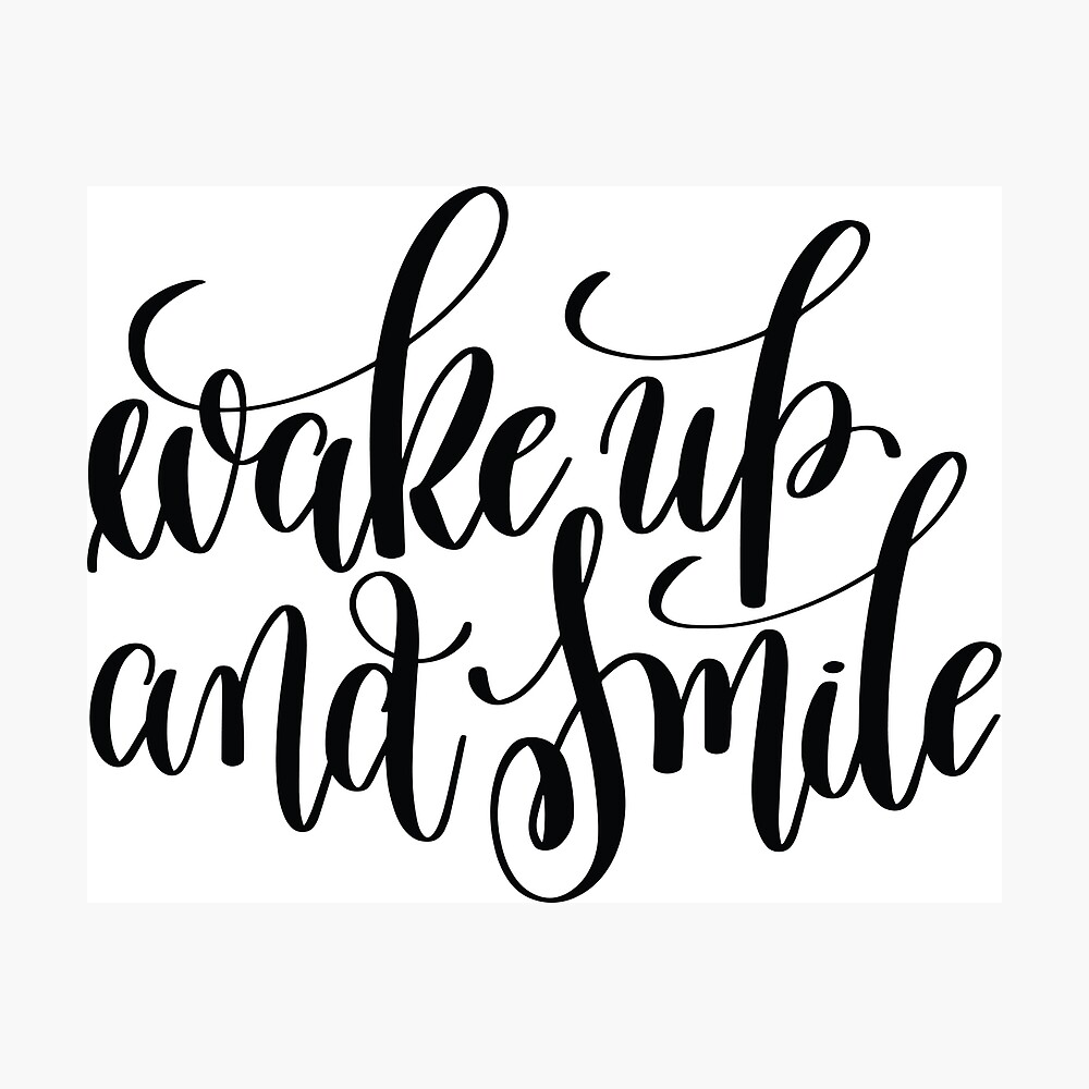 Wake Up And Smile Inspirational Quotes" Poster By Projectx23 | Redbubble