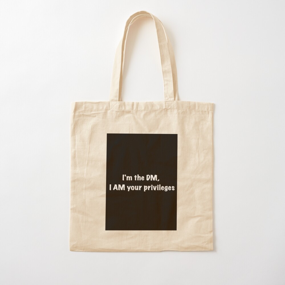 I M The Dm I Am Your Privileges Tote Bag By Prince Of Lore Redbubble