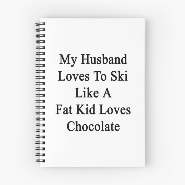 Item preview, My Husband Loves To Ski Like A Fat Kid Loves Chocolate  designed and sold by supernova23.