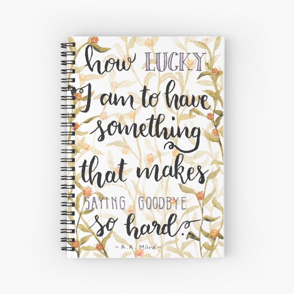 How Lucky I Am A A Milne Quote Spiral Notebook By Nerdbirdart Redbubble