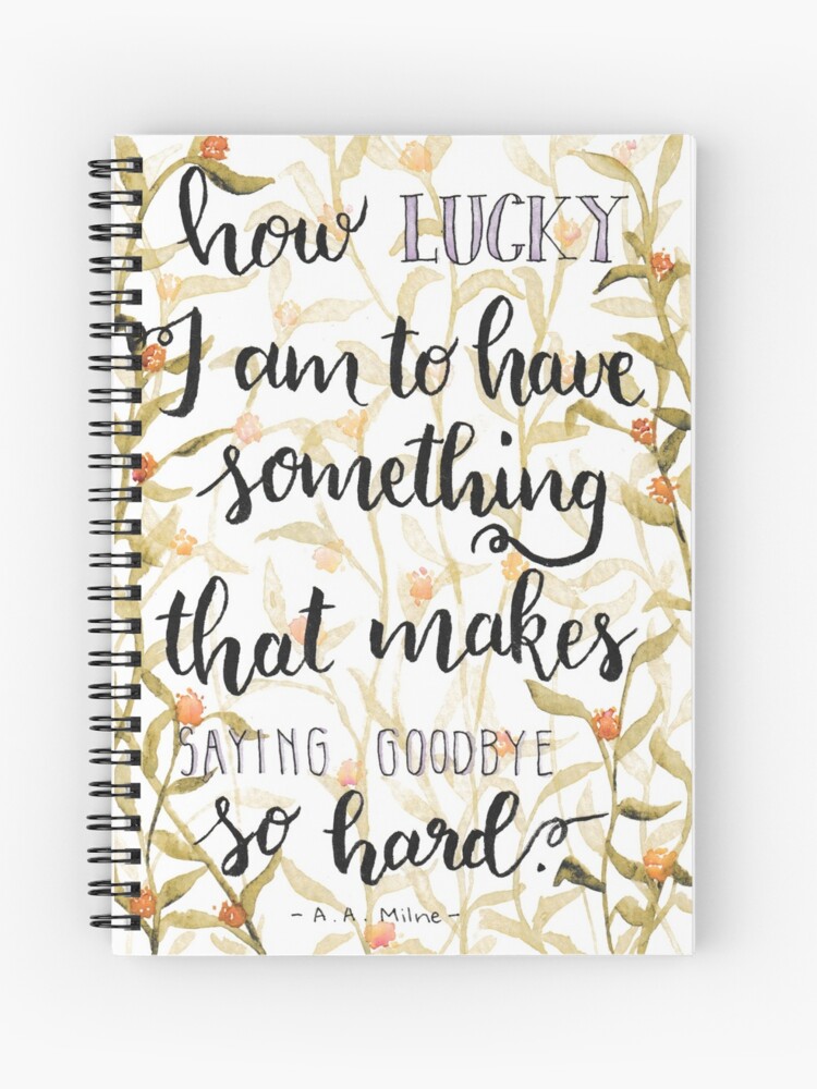 How Lucky I Am A A Milne Quote Spiral Notebook By Nerdbirdart Redbubble