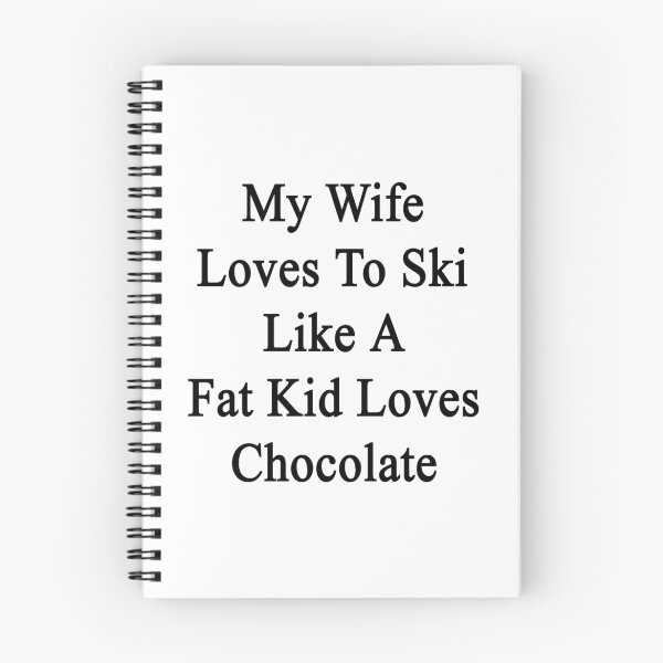 Item preview, My Wife Loves To Ski Like A Fat Kid Loves Chocolate  designed and sold by supernova23.