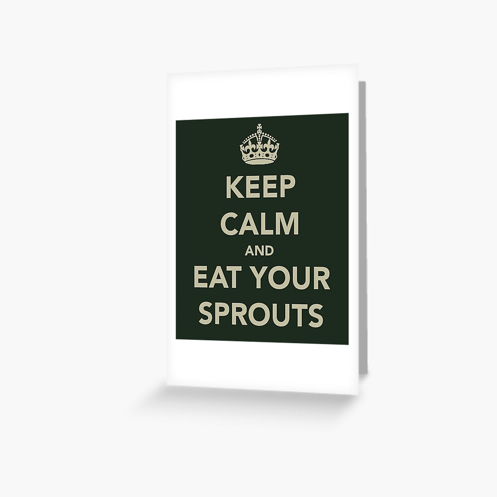 Keep Calm and Eat Your Sprouts Greeting Card