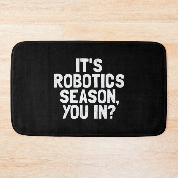 Item preview, It's Robotics Season, You In? designed and sold by orlumbuspirate.