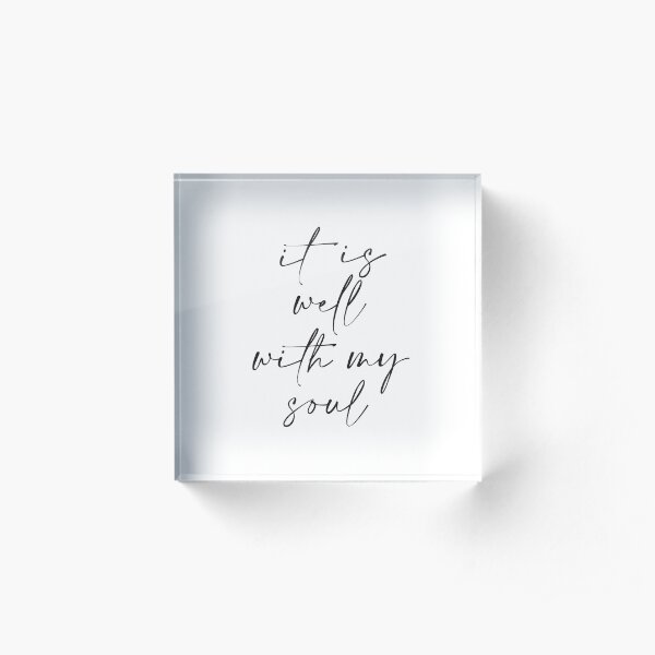 it is well with my soul Acrylic Block