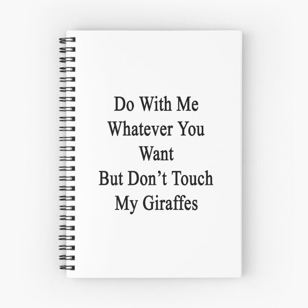 Item preview, Do With Me Whatever You Want But Don't Touch My Giraffes  designed and sold by supernova23.