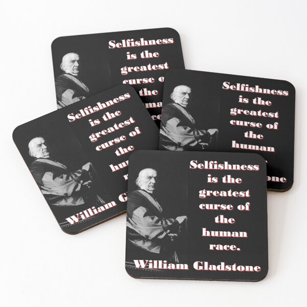 Item preview, Selfishness Is The Greatest Curse - William Gladstone designed and sold by CrankyOldDude.