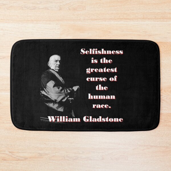 Item preview, Selfishness Is The Greatest Curse - William Gladstone designed and sold by CrankyOldDude.