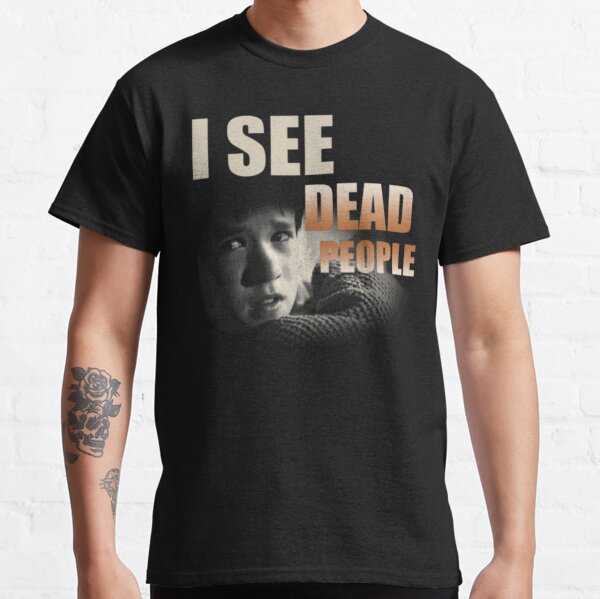 I See Dead People T-Shirts for Sale | Redbubble