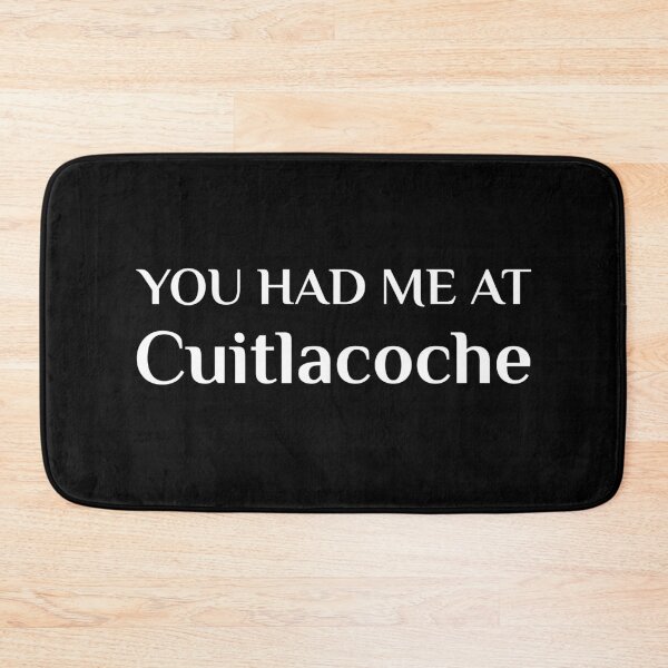 Item preview, You Had Me At Cuitlacoche Funny Mexican Food Fan Huitlacoche designed and sold by Creekman Designs.