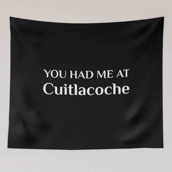 Item preview, You Had Me At Cuitlacoche Funny Mexican Food Fan Huitlacoche designed and sold by Creekman Designs.