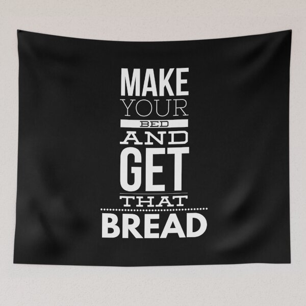 Item preview, Make Your Bed And Get That Bread designed and sold by twistypaddie.